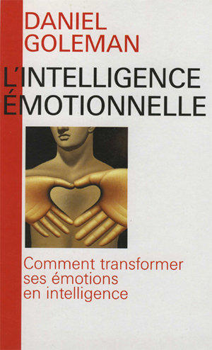 Intelligence emotionnelle - Daniel Goleman