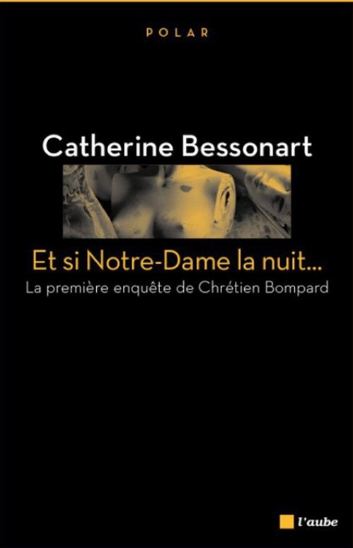 Catherine Bessonart - Et si Notre-Dame la nuit