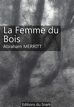 Abraham Merritt - La Femme du Bois