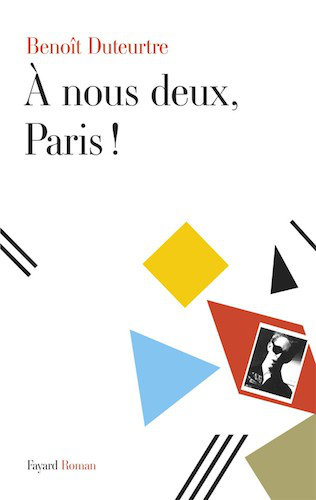 A Nous Deux, Paris ! - Benoit Duteurtre