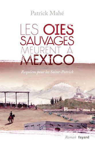 Les Oies Sauvages Meurent A Mexico - Patrick Mahe