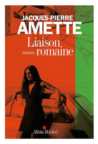 Liaison Romaine - Jacques-Pierre Amette