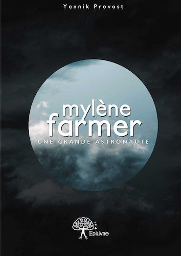 Mylene Farmer : Une Grande Astronaute - Yannik Provost