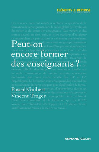 Peut-On Encore Former Des Enseignants - Pascal Guibert et Vincent Troger