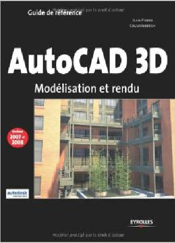 AutoCad 3D - Modélisation et rendu, guide de référence