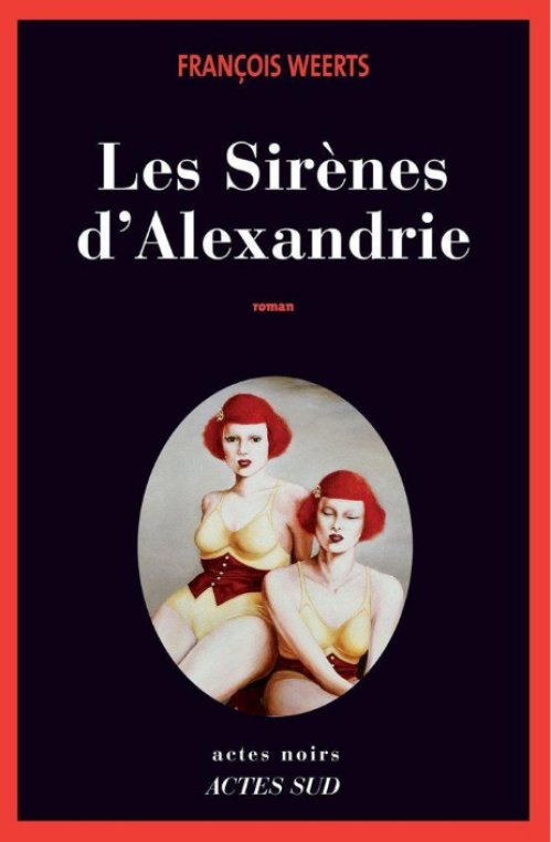 François Weerts - Les sirènes d'Alexandrie