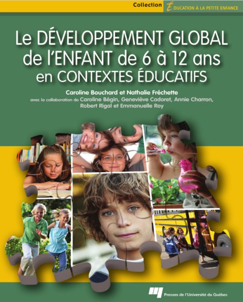Caroline Bouchard et Nathalie Fréchette - Le développement global de l'enfant de 6 à 12 ans en conte...