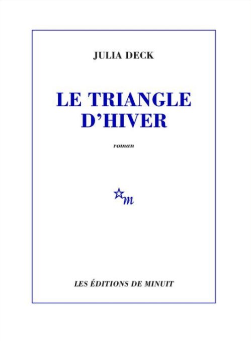 Julia Deck  - Le triangle d'hiver