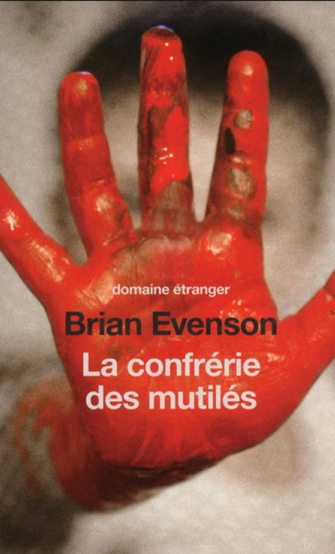 Brian Evenson - La confrérie des mutilés