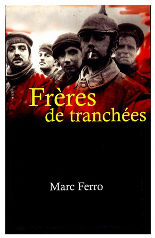 Marc Ferro - Frères de tranchées