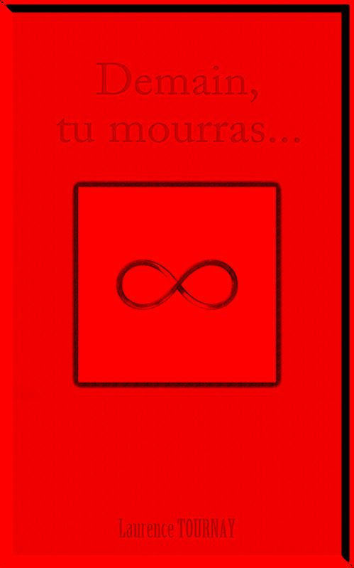 Laurence Tournay  - Demain, tu mourras