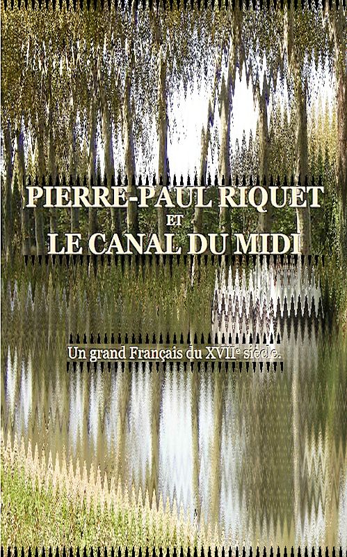 Jacques Fernay - Pierre-Paul Riquet et le canal du midi