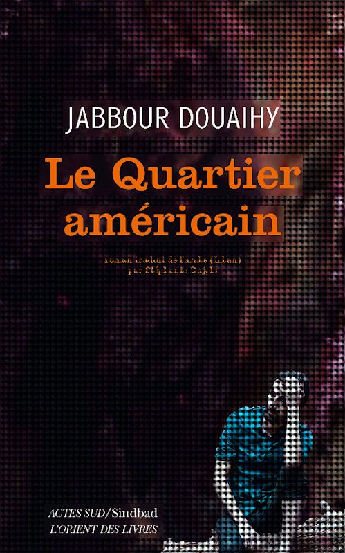 Jabbour Douaihy - Le quartier américain