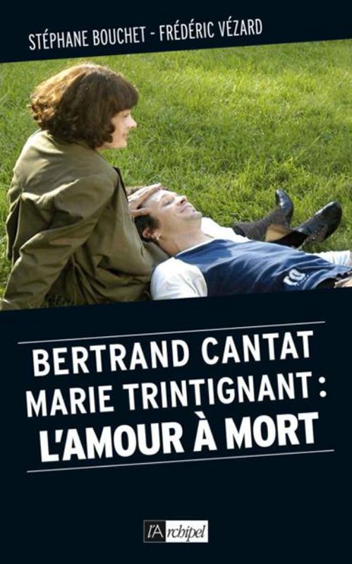 Stéphane Bouchet & Frédéric Vézard - Bertrand Cantat - Marie Trintignant - L'amour à mort