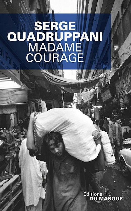Serge Quadruppani  - Madame Courage