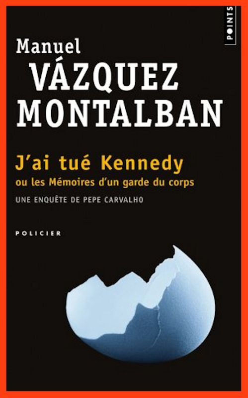 Vazquez Montalban - J'ai tué Kennedy