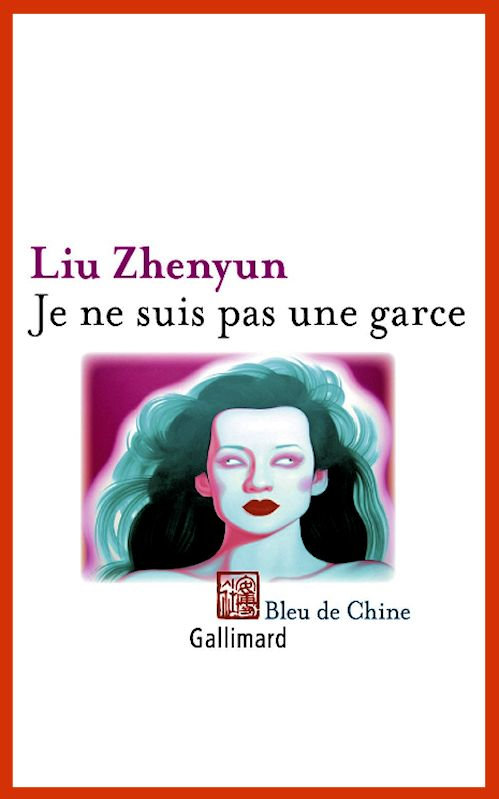 Liu Zhenyun - Je ne suis pas une garce