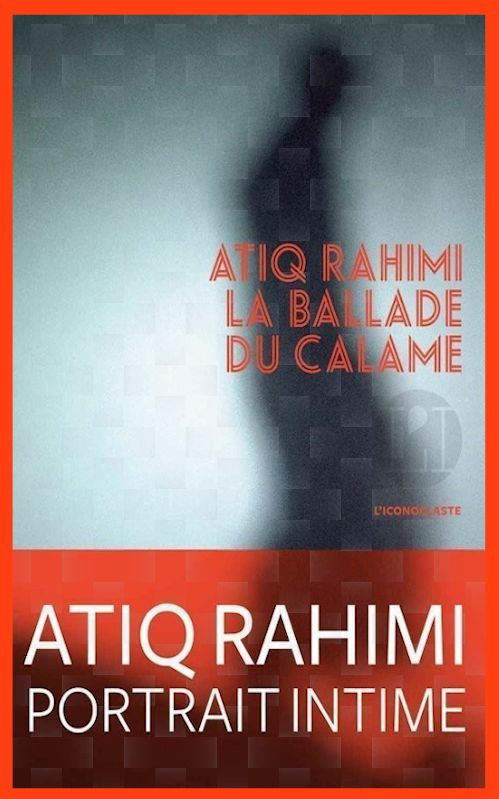 Atiq Rahimi - La ballade du calame