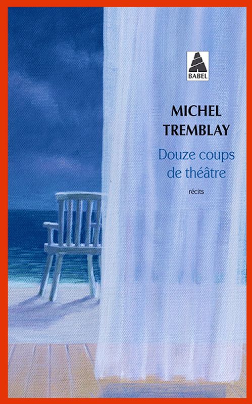 Michel Tremblay - Douze coups de théâtre