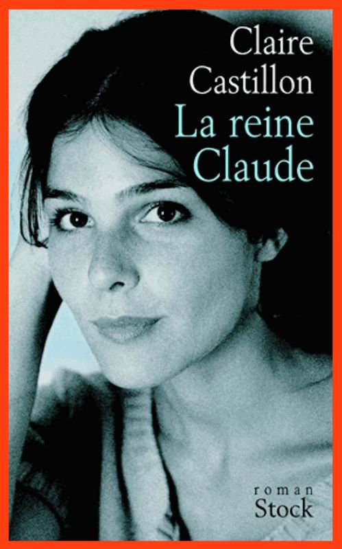 Claire Castillon - La reine Claude