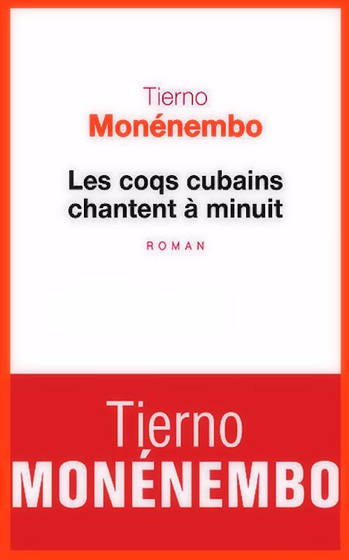 Tierno Monenembo  - Les coqs cubains chantent à minuit