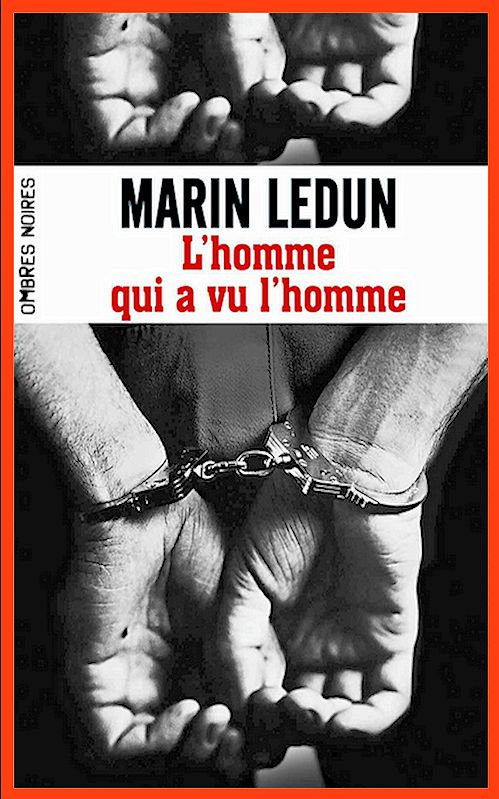 Marin Ledun (2015) - L'homme qui a vu l'homme