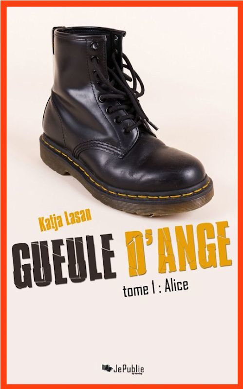 Katja Lasan - Gueule d'ange T1 - Alice