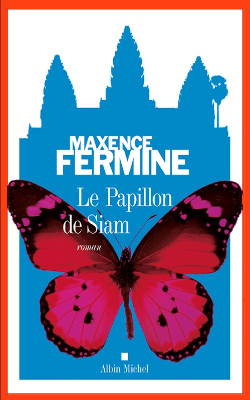 Maxence Fermine - Le papillon de Siam