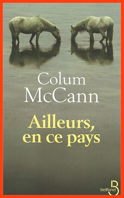 Colum McCann - Ailleurs en ce pays
