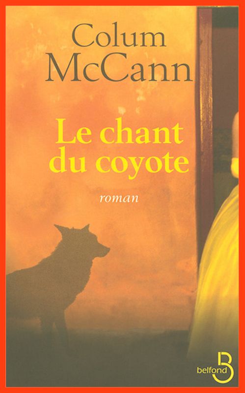 Colum McCann - Le chant du coyote