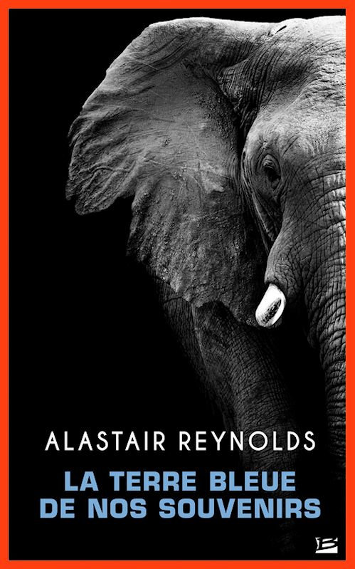 Alastair Reynolds (2015) - La terre bleue de nos souvenirs