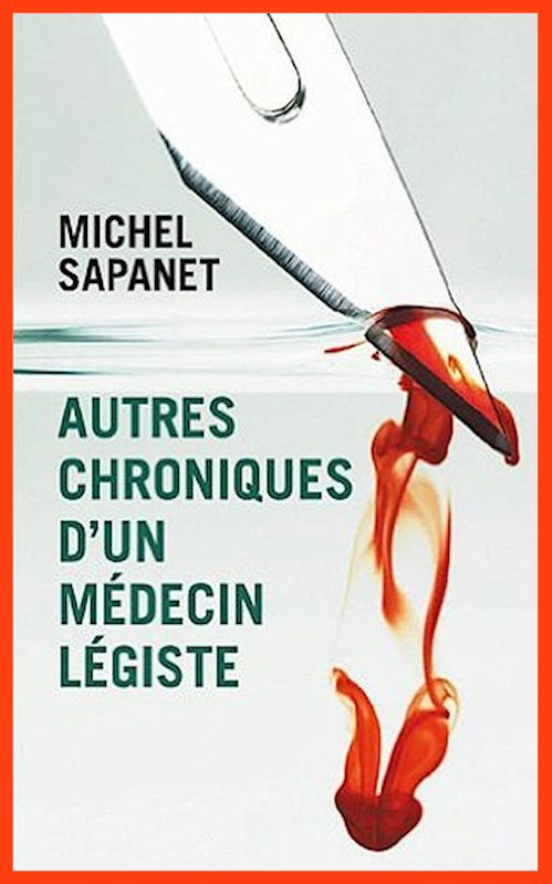 Michel Sapanet - Autres chroniques d'un médecin légiste