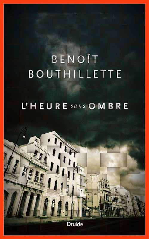 Benoît Bouthillette  - L'heure sans ombre