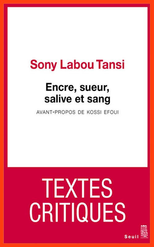 Sony Labou Tansi - Encre, sueur, salive et sang