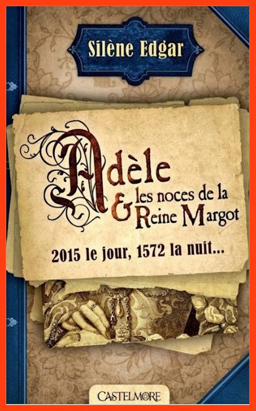 Silène Edgar - Adèle et les noces de la Reine Margot