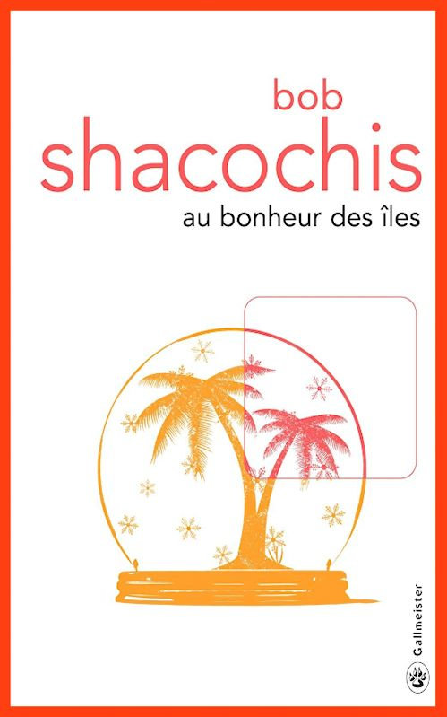 Bob Shacochis - Au bonheur des îles