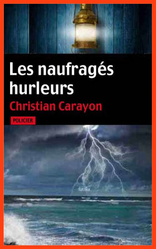 Christian Carayon - Les naufrages hurleurs