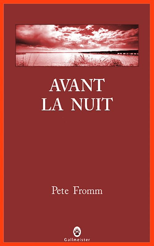 Pete Fromm - Avant la nuit