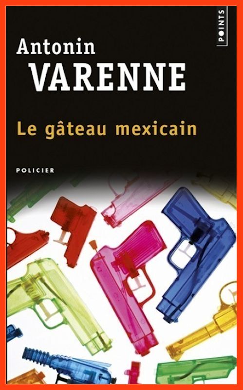 Antonin Varenne - Le gâteau mexicain