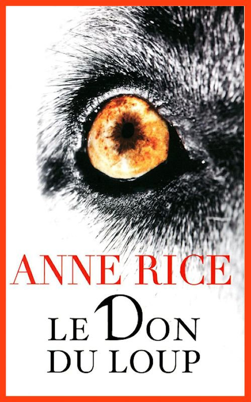 Anne Rice - Le don du loup - T1 des Chroniques du Don du loup