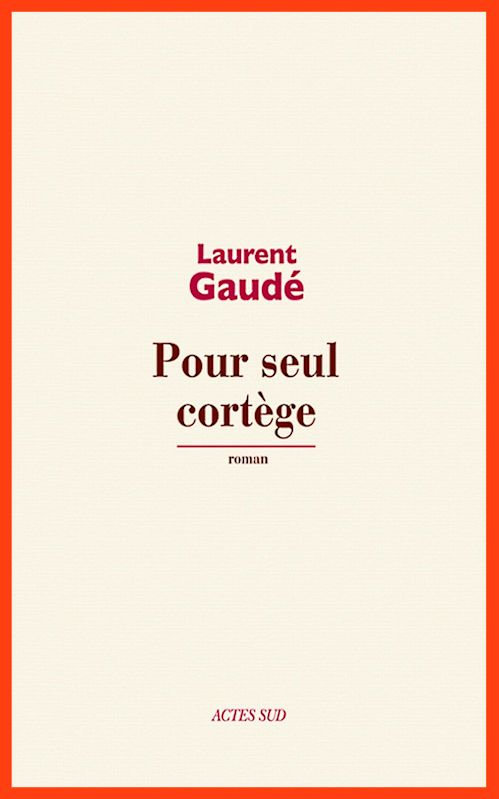 Laurent Gaudé - Pour seul cortège