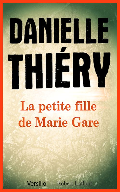 Danielle Thiéry - La petite fille de Marie Gare