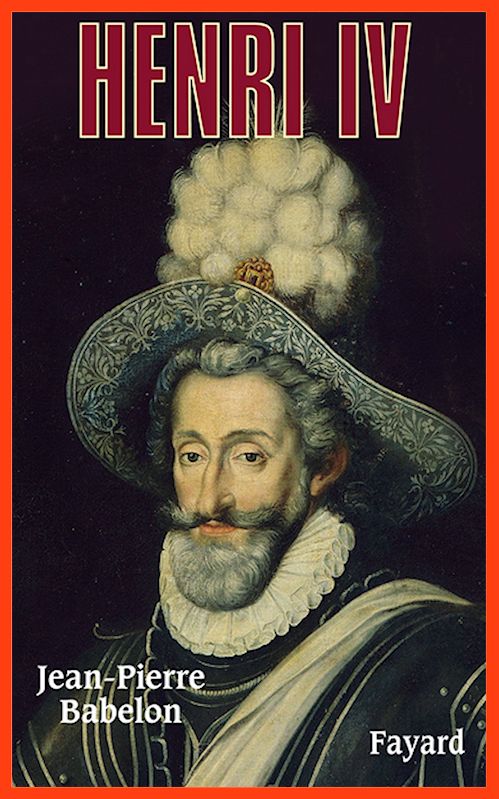 Jean-Pierre Babelon - Henri IV