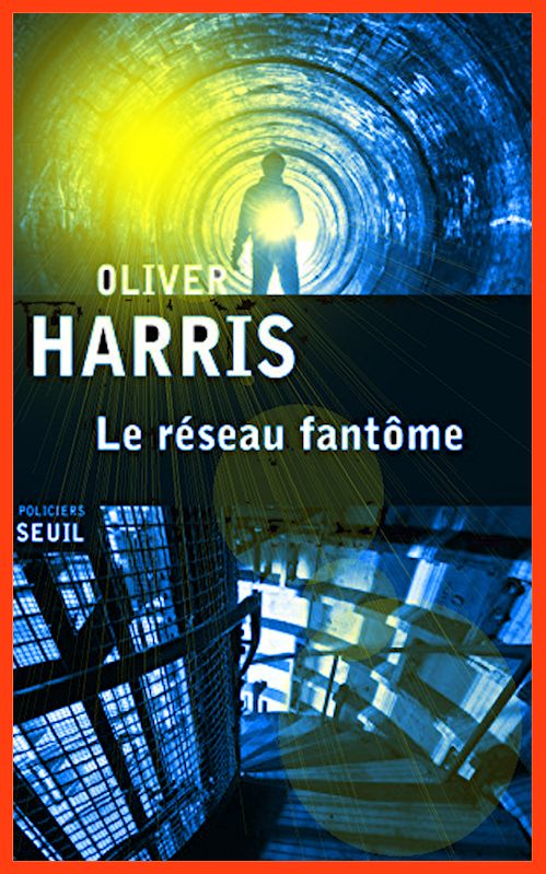 Oliver Harris  - Le réseau fantôme