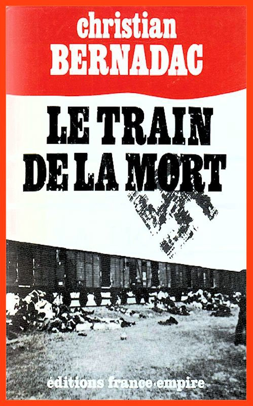 Christian Bernadac - Le train de la mort