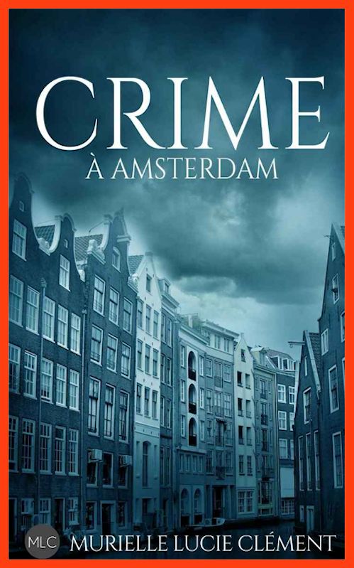 Murielle Lucie Clément - Crime à Amsterdam