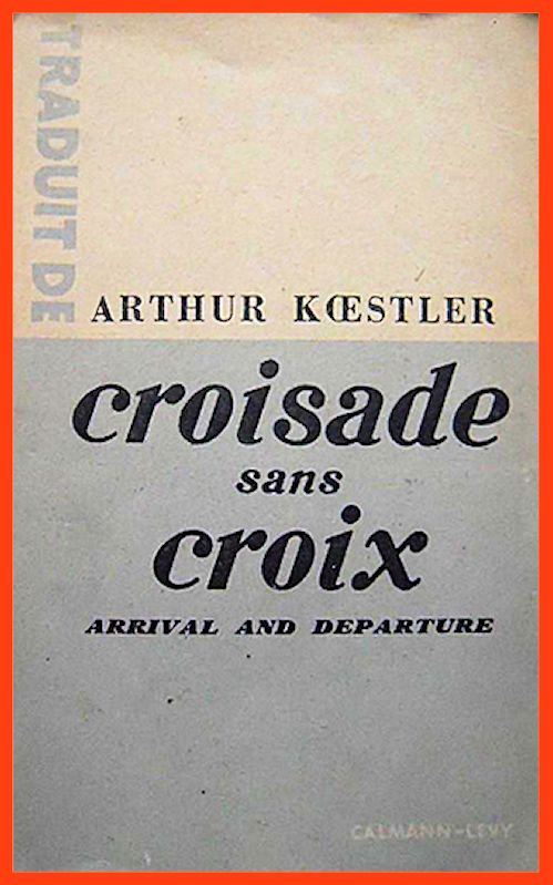 Arthur Koestler - Croisade sans croix