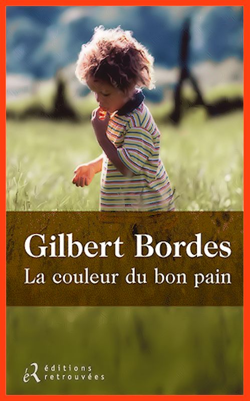 Gilbert Bordes - La couleur du bon pain