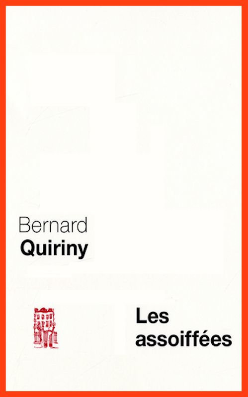 Bernard Quiriny - Les assoiffées