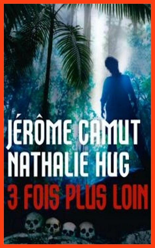 Jérôme Camut & Nathalie Hug - 3 fois plus loin
